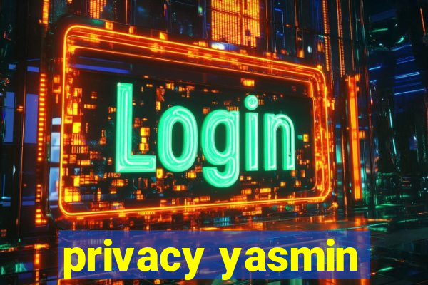 privacy yasmin